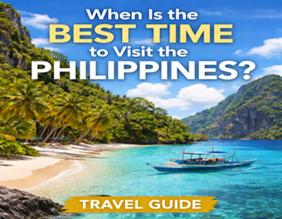 When Is the Best Time to Visit the Philippines? Travel Guide