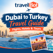 Dubai to Turkey Travel Guide